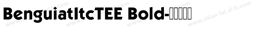 BenguiatItcTEE Bold字体转换